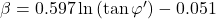 \beta = 0.597\ln \left( {\tan \varphi '} \right) - 0.051