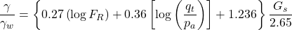 \dfrac{\gamma }{{{\gamma _w}}} = \left\{ {0.27\left( {\log {F_R}} \right) + 0.36\left[ {\log \left( {\dfrac{{{q_t}}}{{{p_a}}}} \right)} \right] + 1.236} \right\}\dfrac{{{G_s}}}{{2.65}}
