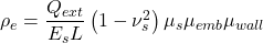 {\rho _e} = \dfrac{{{Q_{ext}}}}{{{E_s}L}}\left( {1 - \nu _s^2} \right){\mu _s}{\mu _{emb}}{\mu _{wall}}