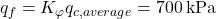 {q_f} = {K_\varphi }{q_{c,average}} = 700{\rm{ \:kPa}}