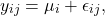 \[y_{ij} = \mu_i + \epsilon_{ij},\]