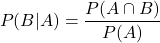 \[P(B|A) = \frac{P(A\cap B)}{P(A)}\]