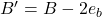 B' = B - 2{e_b}