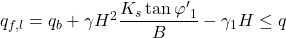 {q_{f,l}} = {q_b} + \gamma {H^2}\dfrac{{{K_s}\tan {{\varphi '}_1}}}{B} - {\gamma _1}H \le q