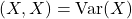 (X,X) = {\rm Var}(X)