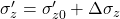 {\sigma '_z} = {\sigma '_{z0}} + \Delta {\sigma _z}