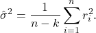 \[\hat{\sigma}^2 = \frac{1}{n-k}\sum_{i=1}^n r_i^2.\]