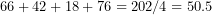 66 + 42 + 18 + 76 = 202 / 4 = 50.5