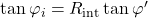\tan {\varphi _i} = {R_{{\mathop{\rm int}} }}\tan \varphi '