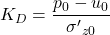 {K_D} = \dfrac{{{p_0} - {u_0}}}{{{{\sigma '}_{z0}}}}