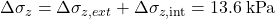 \Delta {\sigma _z} = \Delta {\sigma _{z,ext}} + \Delta {\sigma _{z,{\mathop{\rm int}} }} = 13.6{\rm{\:kPa }}