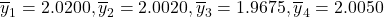 \overline y_1  = 2.0200, \overline y_2 = 2.0020, \overline y_3 = 1.9675, \overline y_4 = 2.0050