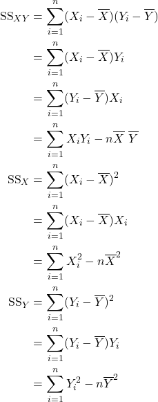 \begin{align*} \textrm{SS}_{XY} &= \sum_{i=1}^n (X_i - \overline X)(Y_i-\overline Y)\\ &= \sum_{i=1}^n (X_i - \overline{X}) Y_i\\ &= \sum_{i=1}^n (Y_i-\overline{Y}) X_i\\ &= \sum_{i=1}^n X_iY_i  - n {\overline{X}}\ {\overline{Y}}\\ \textrm{SS}_X &= \sum_{i=1}^n (X_i - \overline{X})^2\\ &= \sum_{i=1}^n (X_i - \overline{X})X_i\\ &= \sum_{i=1}^n X_i^2 - n \overline{X}^2\\ \textrm{SS}_Y &= \sum_{i=1}^n (Y_i-\overline{Y})^2\\ &= \sum_{i=1}^n (Y_i - \overline{Y})Y_i\\ &= \sum_{i=1}^n Y_i^2 - n\overline{Y}^2 \end{align*}