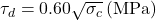 {\tau _d} = 0.60\sqrt {{\sigma _c}} {\rm \:(MPa)}