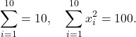 \[\sum_{i=1}^{10} = 10, \quad \sum_{i=1}^{10} x_i^2 = 100.\]