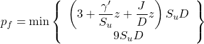 {p_f} = \min \left\{ {\begin{array}{*{20}{c}}{\left( {3 + \dfrac{{\gamma '}}{{{S_u}}}z + \dfrac{J}{D}z} \right){S_u}D}\\{9{S_u}D}\end{array}} \right\}