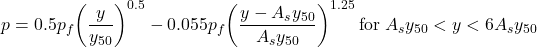 p = 0.5{p_f}{\left( {\dfrac{y}{{{y_{50}}}}} \right)^{0.5}} - 0.055{p_f}{\left( {\dfrac{{y - {A_s}{y_{50}}}}{{{A_s}{y_{50}}}}} \right)^{1.25}}{\rm{ \:for\: }}{A_s}{y_{50}} < y < 6{A_s}{y_{50}}