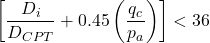 \left[ {\dfrac{{{D_i}}}{{{D_{CPT}}}} + 0.45\left( {\dfrac{{{q_c}}}{{{p_a}}}} \right)} \right] < 36