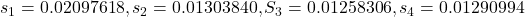 s_1 = 0.02097618, s_2 = 0.01303840, S_3 = 0.01258306, s_4 = 0.01290994