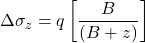\Delta {\sigma _z} = q\left[ {\dfrac{B}{{\left( {B + z} \right)}}} \right]