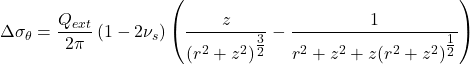 \Delta {\sigma _\theta } = \dfrac{{{Q_{ext}}}}{{2\pi }}\left( {1 - 2{\nu _s}} \right)\left( {\dfrac{z}{{{{\left( {{r^2} + {z^2}} \right)}^{\tfrac{3}{2}}}}} - \dfrac{1}{{{r^2} + {z^2} + z{{\left( {{r^2} + {z^2}} \right)}^{\tfrac{1}{2}}}}}} \right)