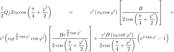 \dfrac{1}{2}{Q_f}2{v_0}\cos \left( {\dfrac{\pi }{4} + \dfrac{{\varphi '}}{2}} \right) = c'\left( {{v_0}\cos \varphi '} \right)\left[ {\dfrac{B}{{2\cos \left( {\dfrac{\pi }{4} + \dfrac{{\varphi '}}{2}} \right)}}} \right] + c'\left( {{v_0}{e^{\tfrac{\pi }{2}\tan \varphi '}}\cos \varphi '} \right)\left[ {\dfrac{{B{e^{\tfrac{\pi }{2}\tan \varphi '}}}}{{2\cos \left( {\dfrac{\pi }{4} + \dfrac{{\varphi '}}{2}} \right)}}} \right] + \dfrac{{c'B\left( {{v_0}\cot \varphi '} \right)}}{{2\cos \left( {\dfrac{\pi }{4} + \dfrac{{\varphi '}}{2}} \right)}}\left( {{e^{\pi \tan \varphi '}} - 1} \right)