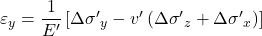 {\varepsilon _y} = \dfrac{1}{{E'}}\left[ {\Delta {{\sigma '}_y} - v'\left( {\Delta {{\sigma '}_z} + \Delta {{\sigma '}_x}} \right)} \right]