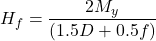 {H_f} = \dfrac{{2{M_y}}}{{\left( {1.5D + 0.5f} \right)}}