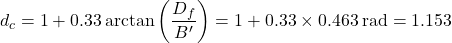 {d_c} = 1 + 0.33\arctan \left( {\dfrac{{{D_f}}}{{B'}}} \right) = 1 + 0.33 \times 0.463{\rm{\:rad}} = 1.153