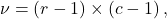 \[\nu = \left(r-1\right)\times\left(c-1\right),\]