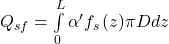 {Q_{sf}} = \int\limits_0^L {\alpha '{f_s}\left( z \right)} \pi Ddz