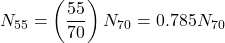 {N_{55}} = \left( {\dfrac{{55}}{{70}}} \right){N_{70}} = 0.785{N_{70}}