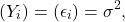 \[\Var(Y_i) = \Var(\epsilon_i) =\sigma^2,\]