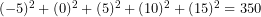 (-5)^2 + (0)^2 + (5)^2 + (10)^2 + (15)^2 = 350