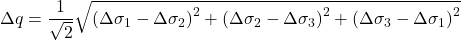 \Delta q = \dfrac{1}{{\sqrt 2 }}\sqrt {{{\left( {\Delta {\sigma _1} - \Delta {\sigma _2}} \right)}^2} + {{\left( {\Delta {\sigma _2} - \Delta {\sigma _3}} \right)}^2} + {{\left( {\Delta {\sigma _3} - \Delta {\sigma _1}} \right)}^2}}
