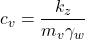 {c_v} = \dfrac{{{k_z}}}{{{m_v}{\gamma _w}}}