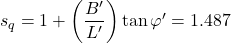 {s_q} = 1 + \left( {\dfrac{{B'}}{{L'}}} \right)\tan \varphi ' = 1.487