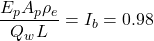 \dfrac{{{E_p}{A_p}{\rho _e}}}{{{Q_w}L}} = {I_b} = 0.98