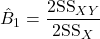 \hat{B}_1=\dfrac{2\textrm{SS}_{XY}}{2\textrm{SS}_X}