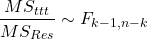 \[\frac{MS_{ttt}}{MS_{Res}} \sim F_{k-1, n-k}\]