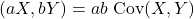 (aX,bY)= ab\ {\rm Cov}(X,Y)