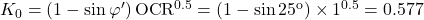 {K_0} = \left( {1 - \sin \varphi '} \right){\rm{OC}}{{\rm{R}}^{0.5}} = \left( {1 - \sin {{25}^{\rm{o}}}} \right) \times {1^{0.5}} = 0.577
