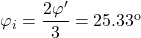 {\varphi _i} = \dfrac{{2\varphi '}}{3} = {25.33^{\rm{o}}}