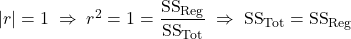 |r|=1 \; \Rightarrow \; r^2=1=\dfrac{\text{SS}_{\text{Reg}}}{\text{SS}_{\text{Tot}}} \; \Rightarrow \; \text{SS}_{\text{Tot}}=\text{SS}_{\text{Reg}}