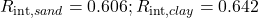 {R_{{\mathop{\rm int}} ,sand}} = 0.606;{\rm{ }}{R_{{\mathop{\rm int}} ,clay}} = 0.642