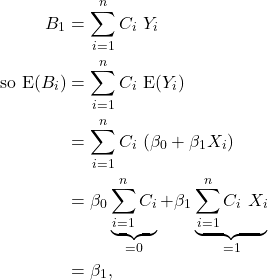 \begin{align*} B_1 &= \sum_{i=1}^n C_i\ Y_i\\ \text{so\ } {\rm E}(B_i) &= \sum_{i=1}^n C_i\ {\rm E}(Y_i)\\ &= \sum_{i=1}^n C_i\ (\beta_0+\beta_1 X_i)\\ &= \beta_0 \underbrace{\sum_{i=1}^n C_i}_{=0} + \beta_1 \underbrace{\sum_{i=1}^n C_i\ X_i}_{=1}\\ &= \beta_1, \end{align*}