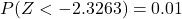 P(Z < -2.3263) = 0.01