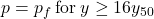 p = {p_f}{\rm{ \: for \:}}y \ge 16{y_{50}}