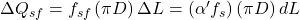 \Delta {Q_{sf}} = {f_{sf}}\left( {\pi D} \right)\Delta L = \left( {\alpha '{f_s}} \right)\left( {\pi D} \right)dL