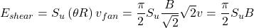 {E_{shear}} = {S_u}\left( {\theta R} \right){v_{fan}} = \dfrac{\pi }{2}{S_u}\dfrac{B}{{\sqrt 2 }}\sqrt 2 v = \dfrac{\pi }{2}{S_u}B